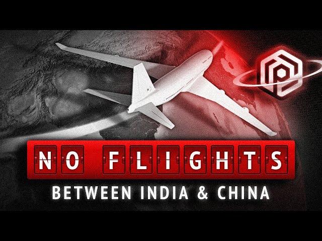 Why There Are No Flights Between India and China