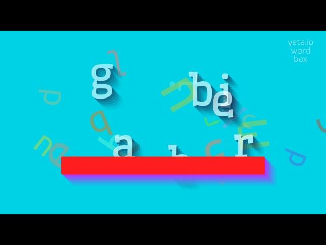 How to say "gabbier"! (High Quality Voices)