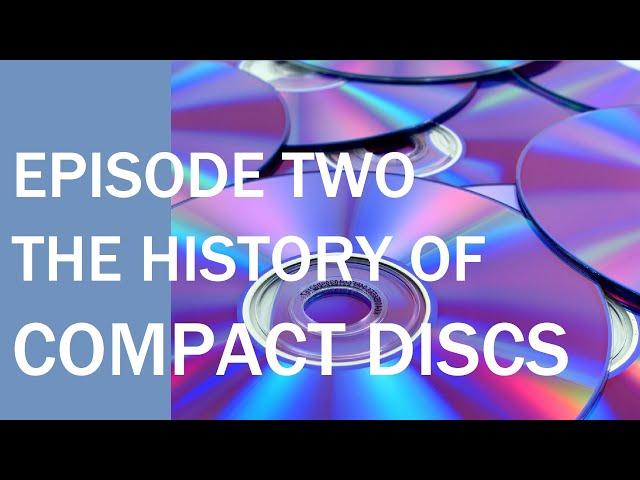 Episode 2 -  The History of the Compact Disc