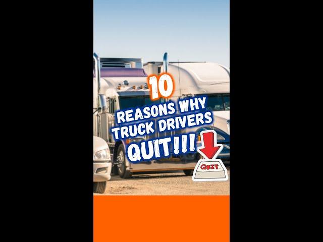 10 Reasons Why Truck Drivers QUIT Their Job! 