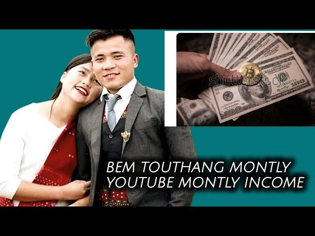 BEM TOUTHANG YOUTUBER/ACTOR YOUTUBE MONTLY INCOME