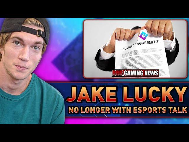 JAKE LUCKY No Longer With ESPORTS TALK! - But Why? - BBB Gaming News