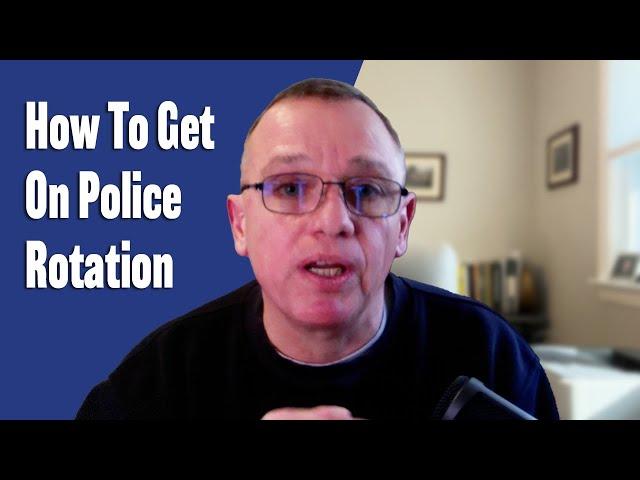 How To Get On Police Rotation