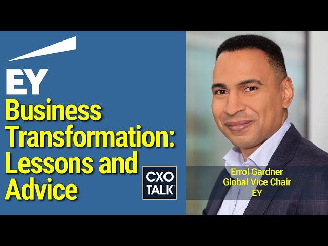 Business Transformation Advice, with EY Vice Chair of Consulting - CXOTalk #762