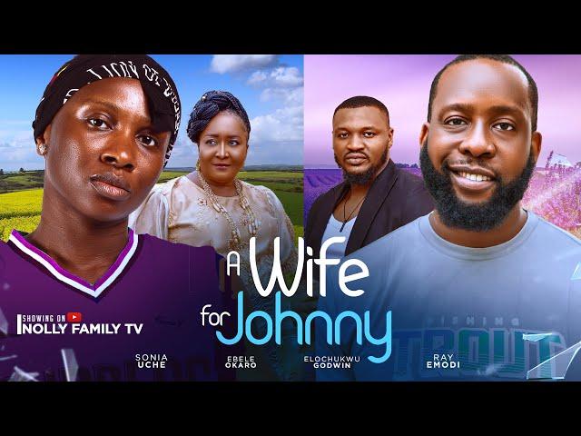 A WIFE FOR JOHNNY (New Movie) Sonia Uche, Ray Emodi, Ebele Okaro 2024 Latest Nollywood Romcom Movie