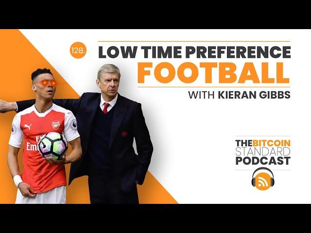 128. Low Time Preference Football w/ Kieran Gibbs