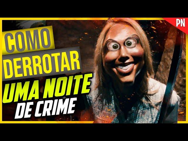 Como Derrotar e sobreviver UMA NOITE DE CRIME