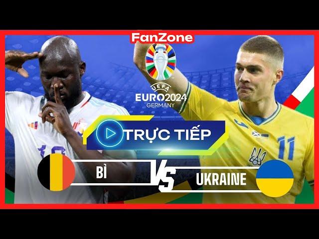 Trực tiếp Euro 2024 | Belgium vs Ukraine | Live from Fan zone