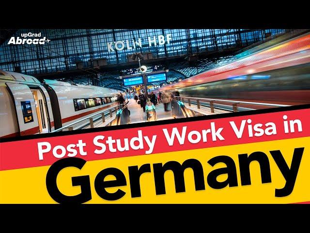 Germany Post Study Work Visa Process & Requirements Explained