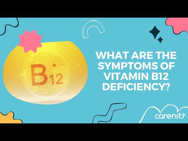 What are the symptoms of vitamin B12 deficiency?