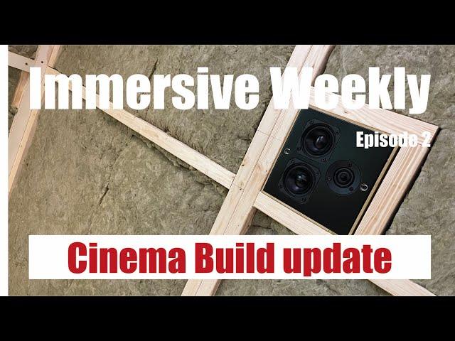 Immersive Weekly S1 Ep2 - New Cinema Room update and Seating Install