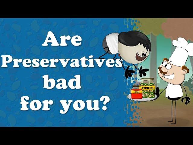 Are Preservatives Bad for you? + more videos | #aumsum #kids #science #education #whatif