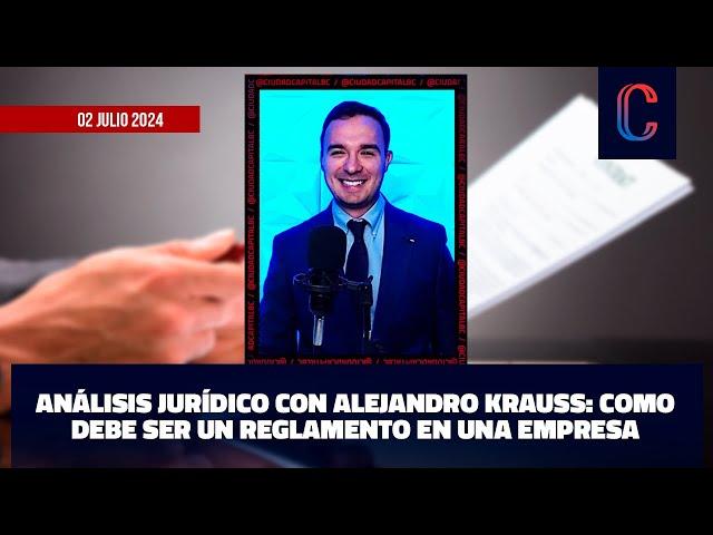 Análisis jurídico con Alejandro Krauss: Como debe ser un reglamento en una empresa