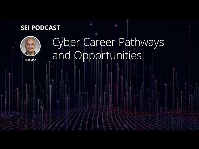 Cyber Career Pathways and Opportunities