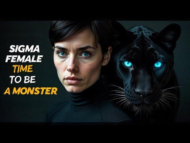 WHY SIGMA FEMALES NEED TO BE A MONSTER to Unlock Their True Power