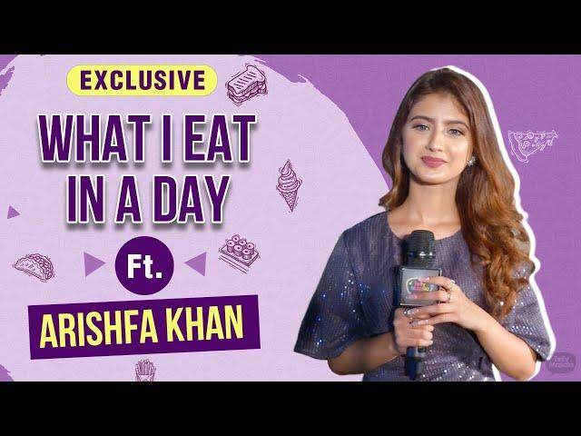 What I Eat In A Day With Arishfa Khan | Exclusive.