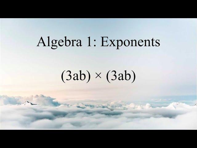 Algebra 1: Exponents | (3ab)*(3ab) | Math with Gloves 