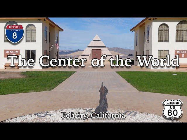 Journey to the Center of the World - Felicity, California