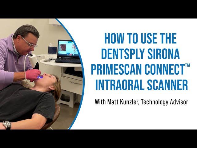 How to Use the Dentsply Sirona Primescan Connect™ Intraoral Scanner