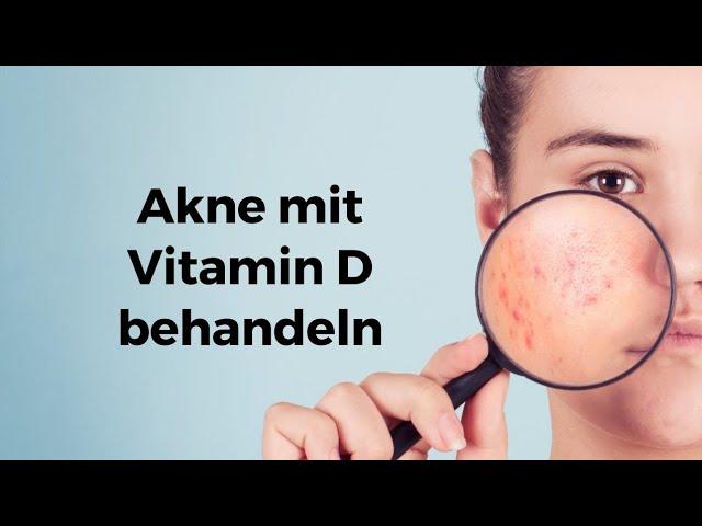 Vitamin D hilft bei Akne