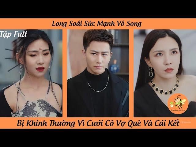 Long Soái Sức Mạnh Vô Song Bị Khinh Thường Vì Cười Cô Vợ Què Và Cái Kết | Đom Đóm Review