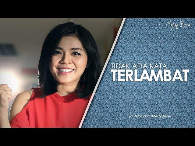 TIDAK ADA KATA TERLAMBAT (Video Motivasi) | Spoken Word | Merry Riana