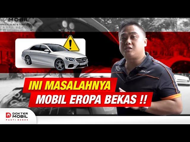 HARUS TAU !!! yang Wajib diperhatikan saat Membeli Mobil Eropa Second - Dokter Mobil Indonesia