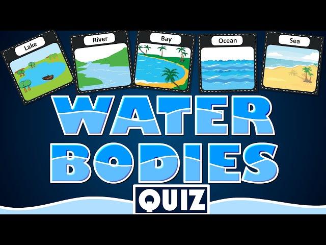 Water Bodies Quiz for Kids | What Are the Different Bodies of Water?