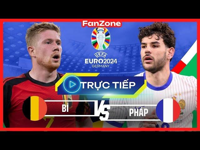 Trực tiếp Euro 2024 | Pháp và Bỉ | Livestream từ Fanzone