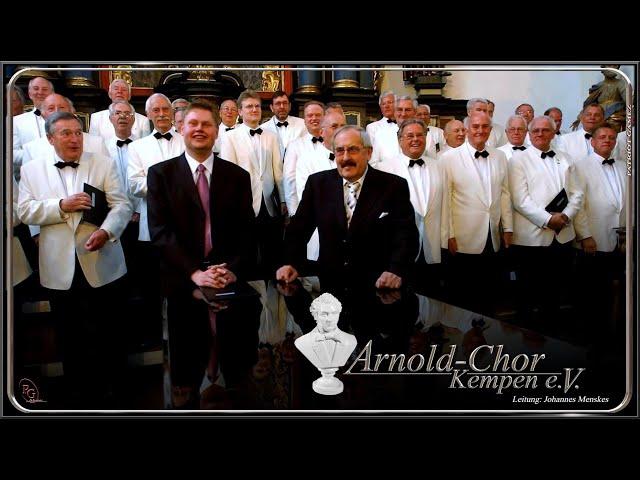 ARNOLD-CHOR 1902 KEMPEN e.V. ~ Kein schöner Land - Wilhelm von Zuccalmaglio ~ Ltg. JOHANNES MENSKES