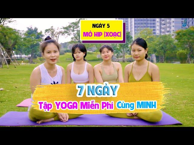 Mở Híp ( Xoạc ) Liệu Có Khó ? - 7 Ngày Tập Yoga Miễn Phí Cùng Minh Minh - Ngày 5