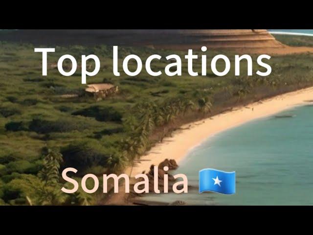 Top Locations to Visit in Somalia 