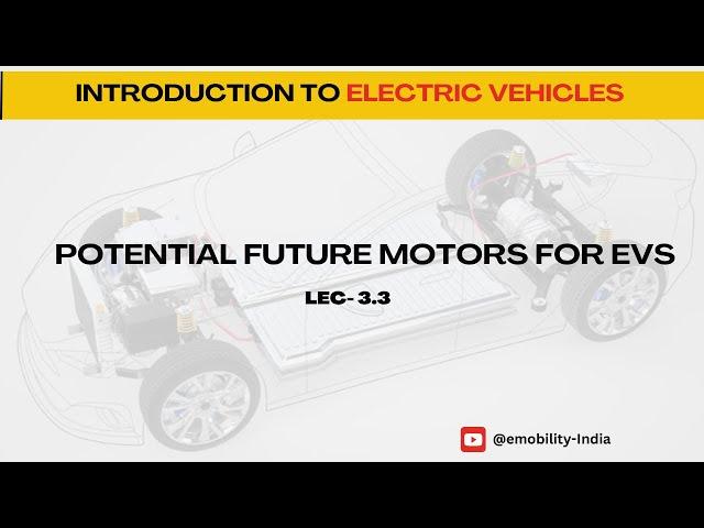 Lec-3.3 | Potential future motors for EVs #electricvehicles #evcourses #basics #EVDrive #pmsm