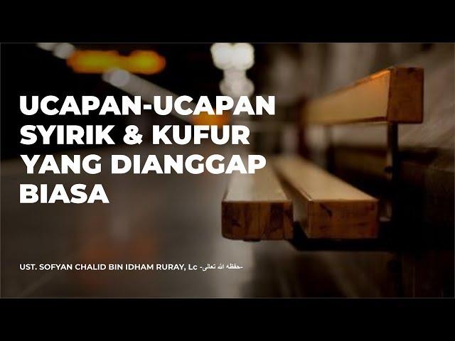 Ucapan-ucapan Syirik & Kufur yang Dianggap Biasa