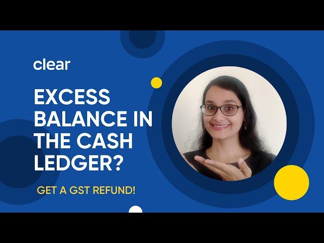 GST Refund of Excess Cash Balance Lying in the Electronic Cash Ledger