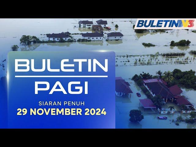 Banjir Makin Buruk, Hampir 75,000 Mangsa Terjejas | Buletin Pagi, 29 November 2024