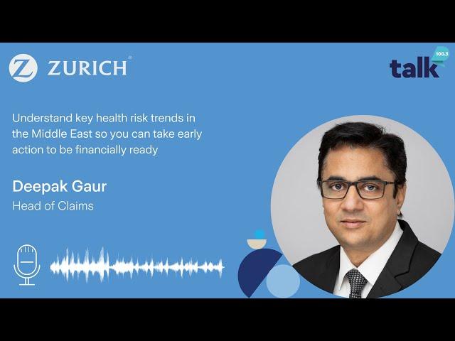 Zurich Middle East | Audio series | Benefits Paid Report 2023 with Deepak Gaur