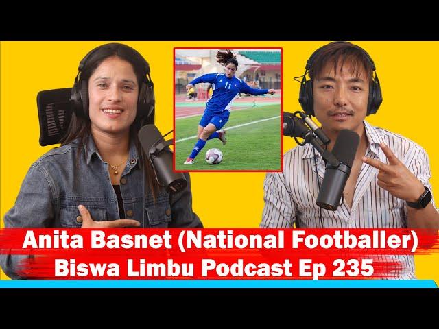 Anita Basnet (National Footballer) !! Biswa Limbu Podcast Ep 235