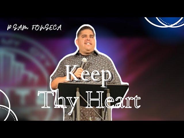 FRIDAY IGNITE SERVICE - PASTOR SAM FONSECA: "KEEP THY HEART"