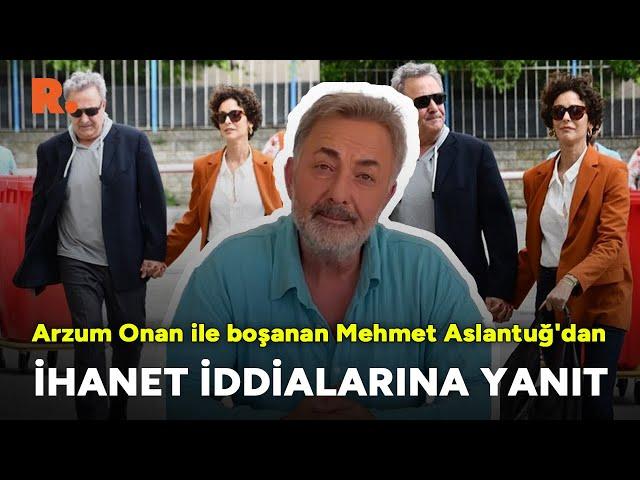 Arzum Onan ile boşanan Mehmet Aslantuğ'dan ihanet iddialarına açıklama