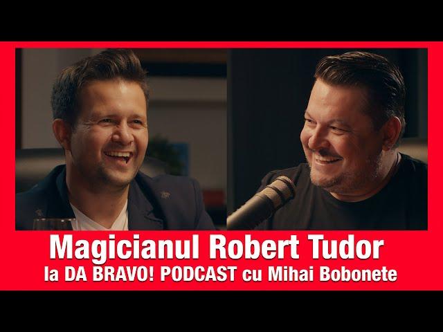 Magicianul Robert Tudor in podcast la Mihai Bobonete DA BRAVO