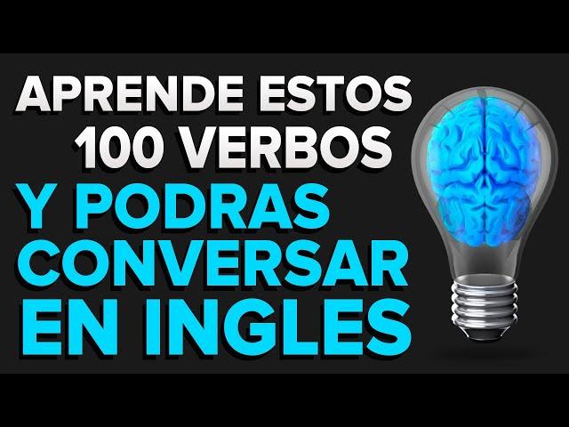  MEMORIZA Estos 100 VERBOS y Podrás CONVERSAR en INGLES Como NATIVO  (Voz Inglés y Español) 