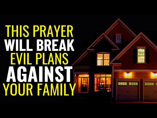 ( ALL NIGHT PRAYER ) THIS PRAYER WILL BREAK EVIL PLANS AGAINST YOUR FAMILY