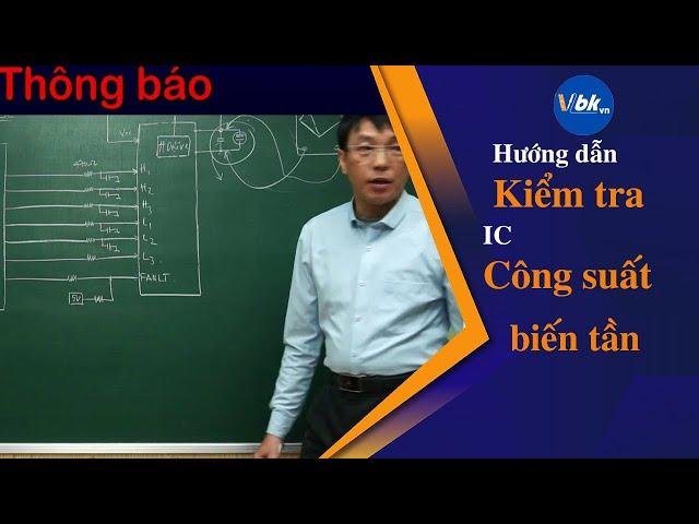 Hướng dẫn kiểm tra IC công suất biến tần - Dạy Nghề Bách Khoa - hocnghetructuyen.vn - GV Xuân Vĩnh