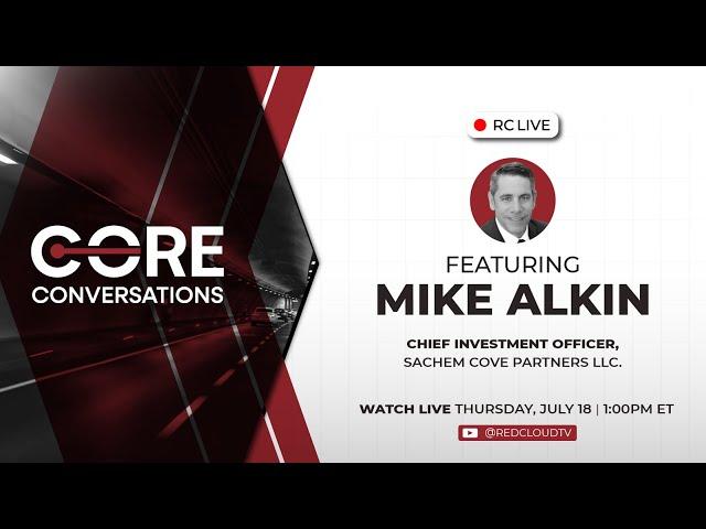 RCTV Live | Core Conversations Featuring Mike Alkin