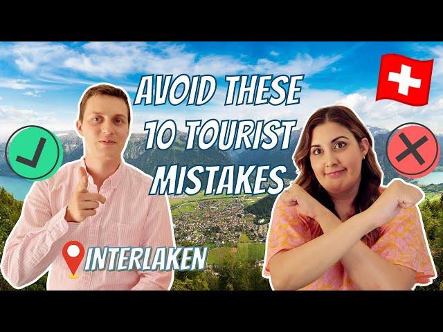 10 Tourist Mistakes to Avoid in INTERLAKEN, SWITZERLAND | What to know before visiting Interlaken