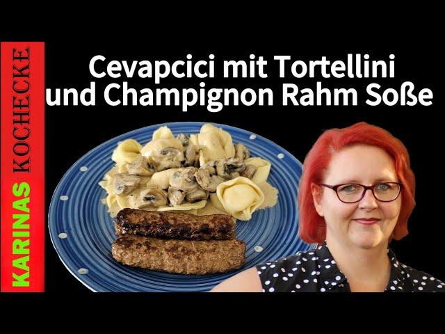 Einfach & lecker kochen Cevapcici mit Tortellini in cremiger Champignon Rahm Soße ein Genuss