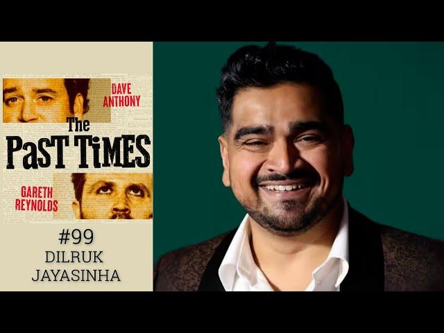 The Past Times Podcast Ep 99- Dilruk Jayasinha