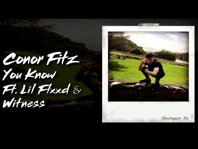 Conor Fitz - You Know Ft. Lil Flxxd & Witness