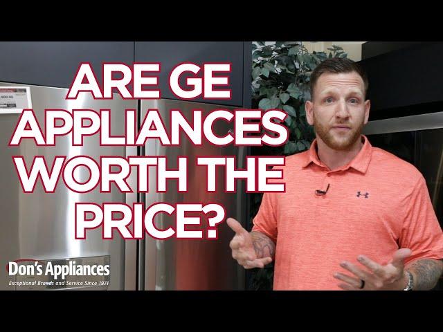 Are GE Appliances Worth the Price? | Overview of GE & GE Profile